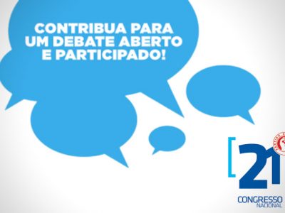 Contribua para um debate aberto e participado 21º Congresso II