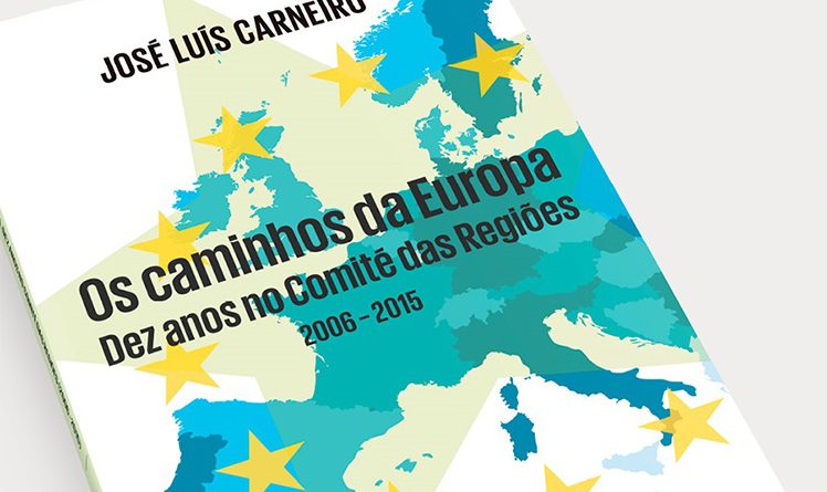 “Os caminhos da Europa – Dez anos no Comité das Regiões” de José Luís Carneiro
