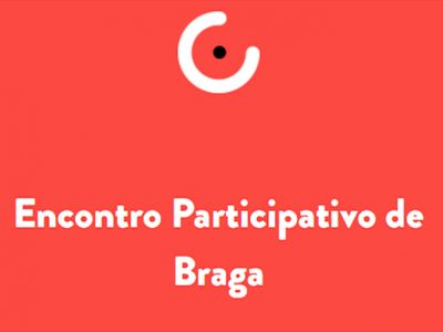 Braga acolhe primeiro Encontro do Orçamento Participativo