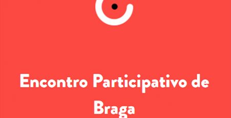 Braga acolhe primeiro Encontro do Orçamento Participativo