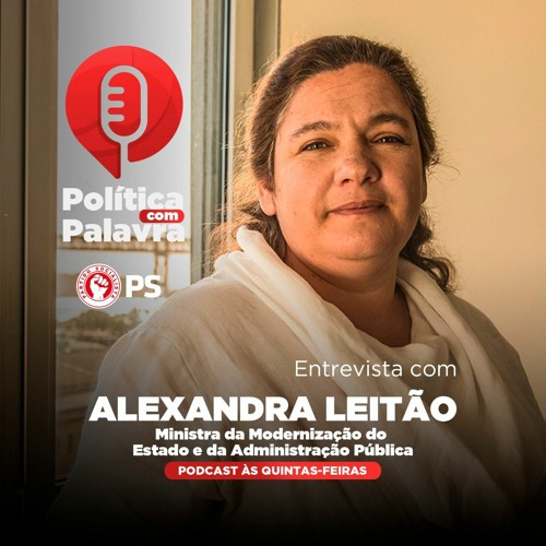 Alexandra Leitão “precisamos De Mais E Melhor Estado” Partido Socialista 